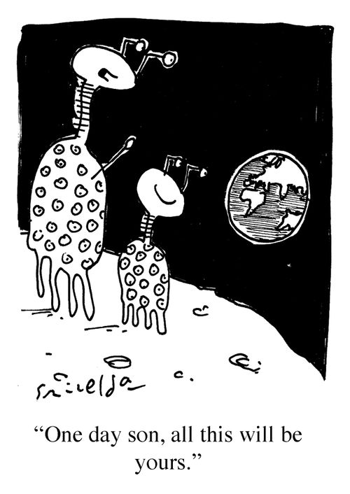 Martians looking at Earth - 'One day son, all this will be yours.'