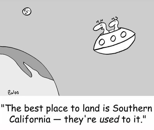 'The best place to land is Southern California -- they're used to it.'