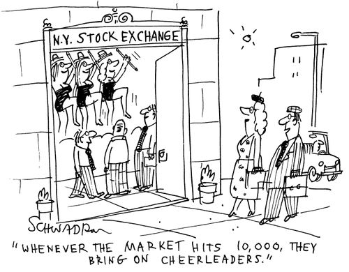 'Whenever the market hits 10,000, they bring on the cheerleaders.'