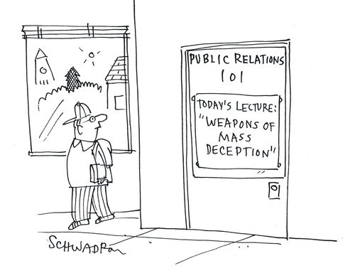 Public Relations 101: Today's Lecture: 'Weapons of mass deception.'