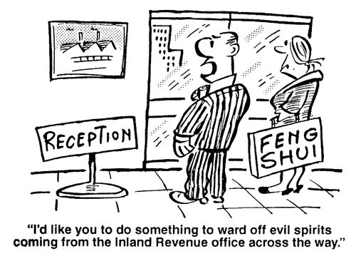 I'd like you to... ward off evil spirits coming from the Inland Revenue office across the way.