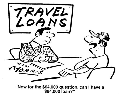 Now for the $64,000 question, can I have a $64,000 loan?