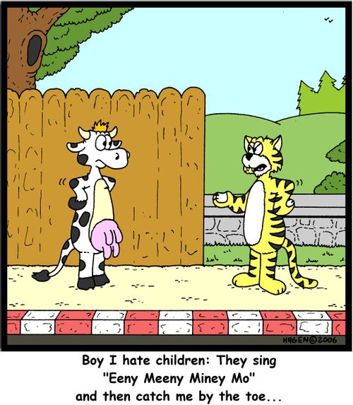 'Boy I hate children: They sing 'Eeny Meeny Miney Mo' and then catch me by the toe...'