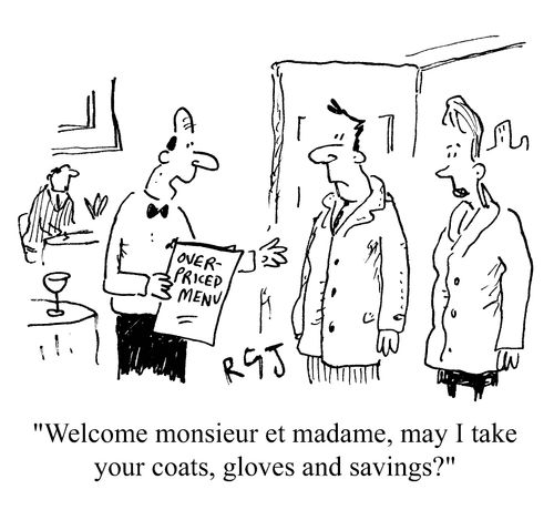 'Welcome monsieur et madame, may I take your coats, gloves and savings?'