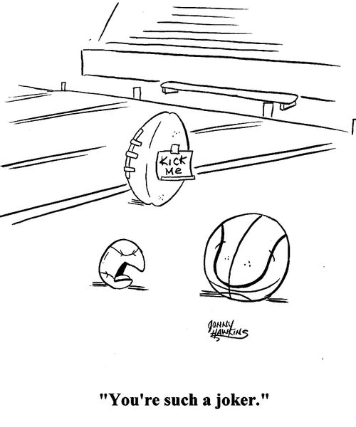 Baseball says to prankster basketball: You're such a joker.