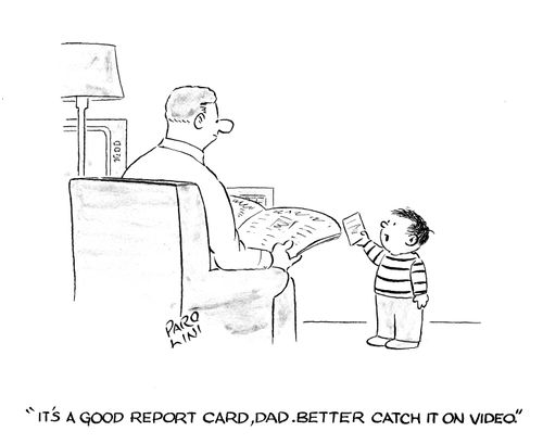 'It's a good report card, Dad. Better catch it on video.'