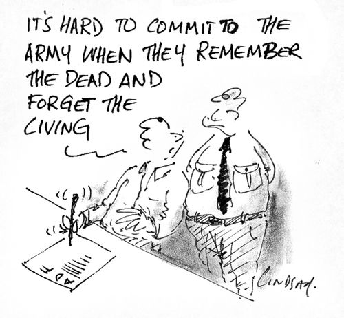It's hard to commit to the army when they remember the dead and forget the living.