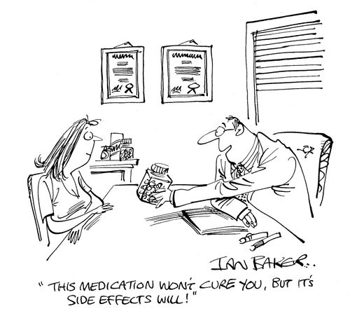 'The medication wont cure you, but it's side effects will!'