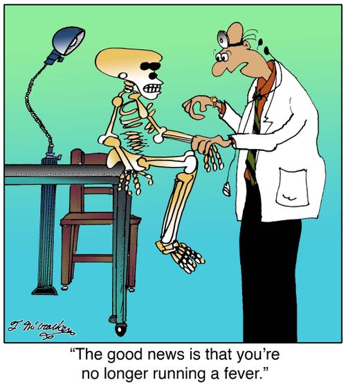  'The good news is that you're no longer running a fever.'