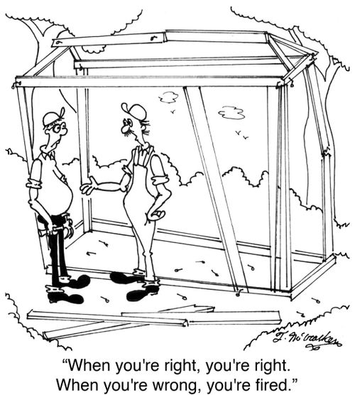 'When you're right, you're right. When you're wrong, you're fired.'