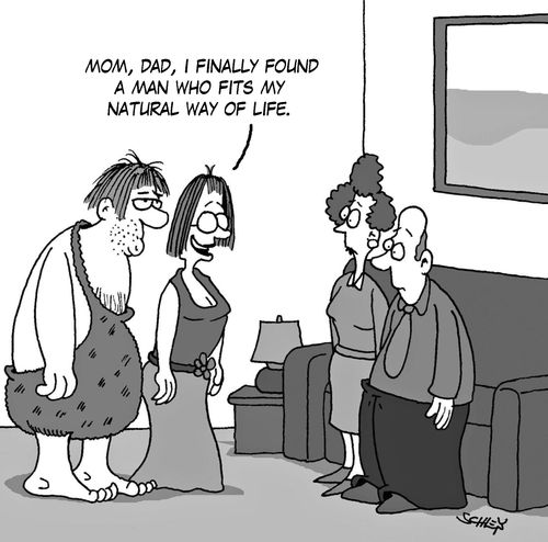 'Mon, Dad, I finally found a man who fits my natural way of life.'