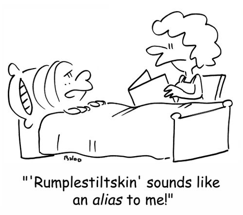 ''Rumplestiltskin' sounds like an ALIAS to me!'