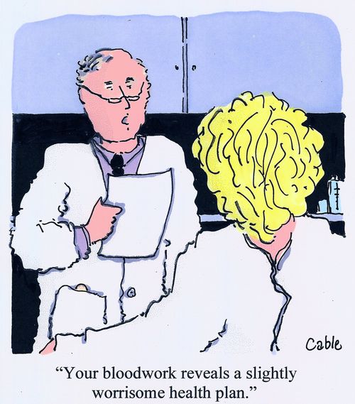 'Your bloodwork reveals a slightly worrisome health plan.'
