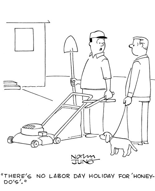 'There's no Labor Day holiday for 'honey-do's'.'
