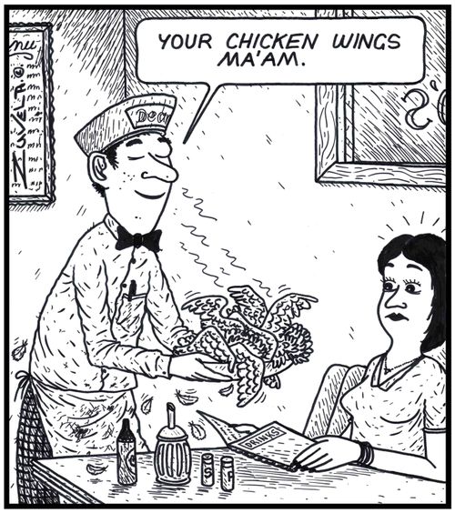 Waiter: 'Your Chicken wings Ma'am.' 
