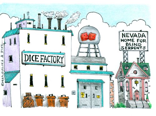 Located next to a dice factory is the Nevada Home for Blind Serpents.