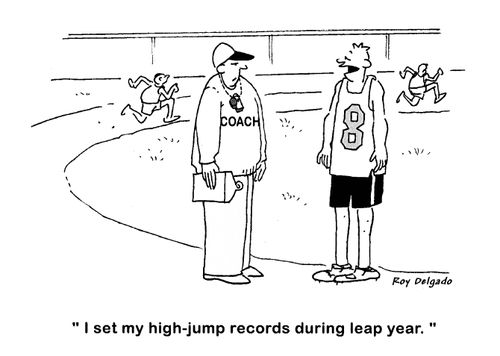 'I set my high-jump records during leap year.'