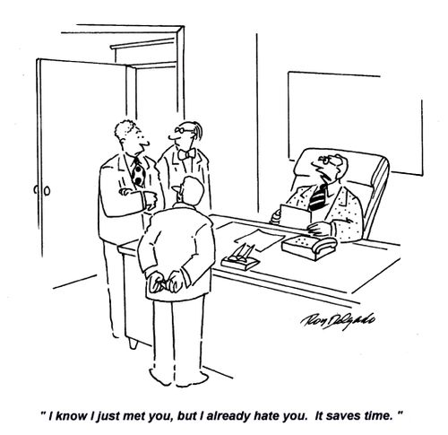 'I know I just met you, but I already hate you. It saves time.'