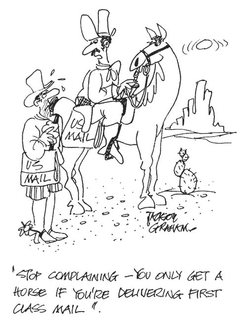'Stop complaining - you only get a horse if you're delivering first class mail.'