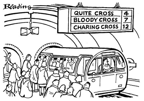 London Underground statios: 'Quite Cross', 'Bloody Cross', and 'Charing Cross'.