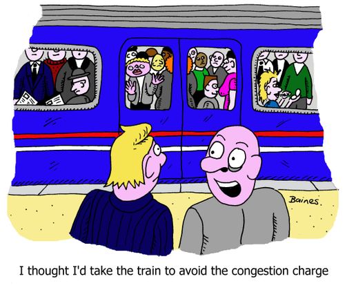'I thought I'd take the train to avoid the congestion charge.'