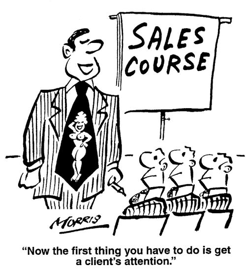 "Now the first thing you have to do is to get a client's attention."