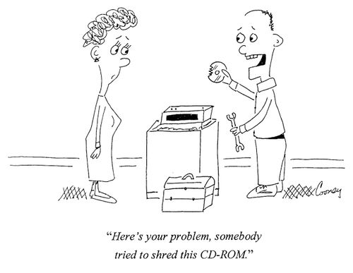 "Here's your problem, somebody tried to shred this CD-ROM."