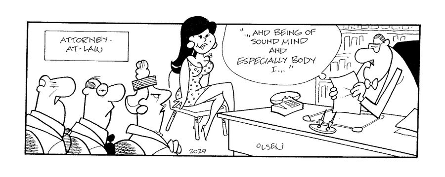 "...And being of sound mind and especially body I..."