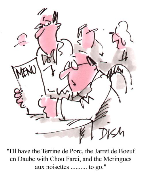 "I'll have terrine de porc, the jarret de boeuf en daube with chou farci, and the meringues aux noisettes...to go."