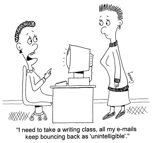 "...all my e-mails keep bouncing back as unintelligible."