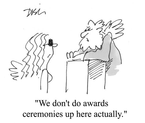 "We don�t do awards ceremonies up here actually"