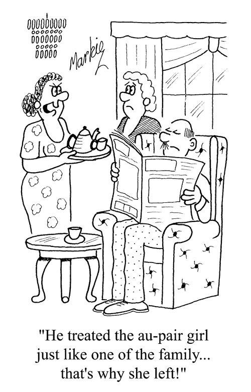 "He treated the au-pair girl just like one of the family. That's why she left."