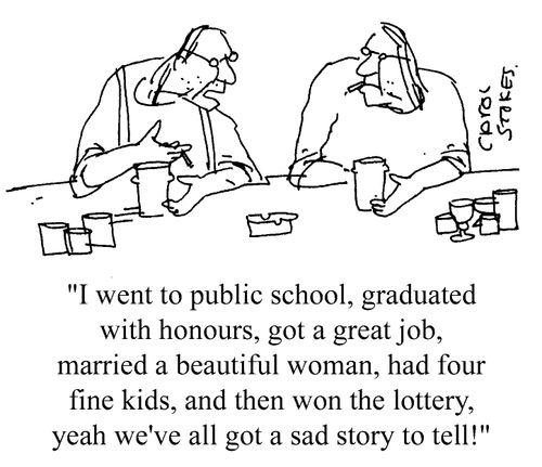 " ..graduated with honours, great job, beautiful wife, great kids.. Sure we've all got a sad story to tell."