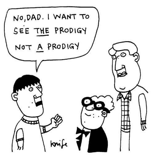 "No I want to see THE Prodigy, not A prodigy."