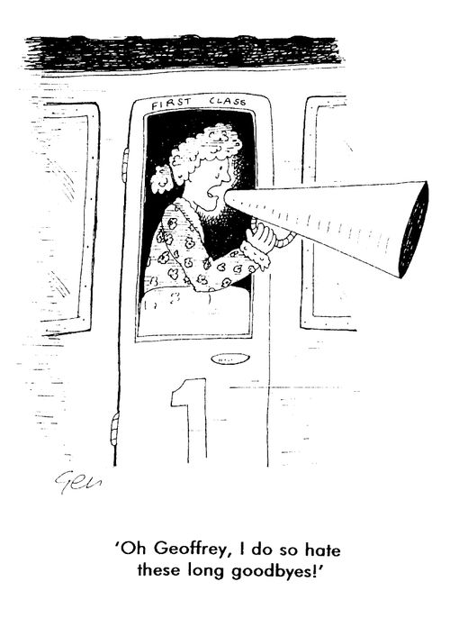 Woman on train with megaphone, "Oh Geoffrey I do so hate these long goodbyes!"