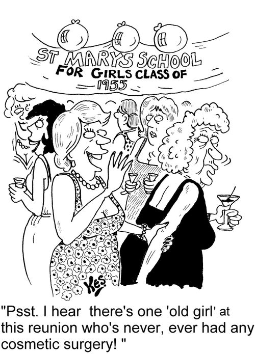 'Psst. I hear there's one 'old girl' at this reunion who's never, ever had any cosmetic surgery!'