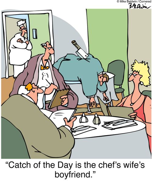 "Catch of the Day is the chef's wife's boyfriend."