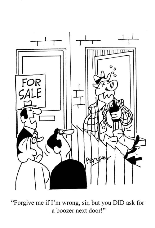 Forgive me if I'm wrong, sir, but you DID ask for a boozer next door!'
