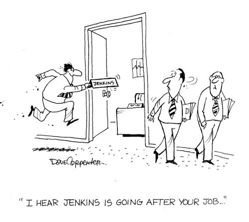 'I hear Jenkins is going after your job...'