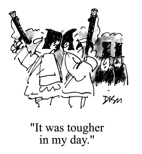 'It was tougher in my day.'