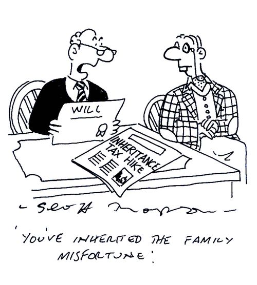 'You've inherited the family misfortune.' (Inheritance Tax Hike).