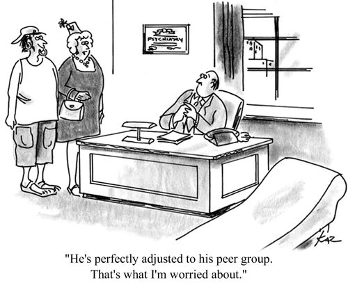 'He's perfectly adjusted to his peer group. That's what I'm worried about.'