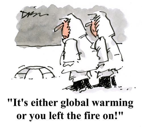 'It's either global warming or you left the fire on'