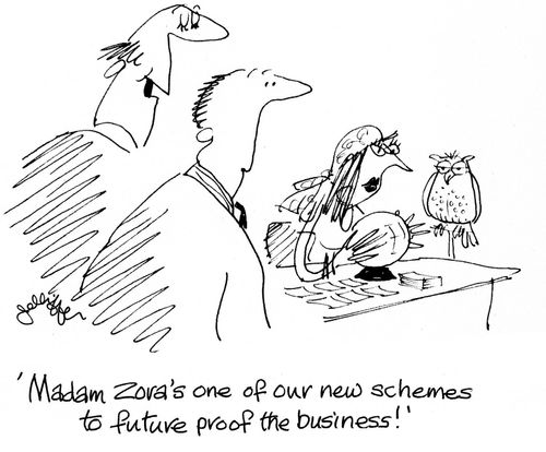 'Madam Zora's one of our new schemes to future proof the business!'