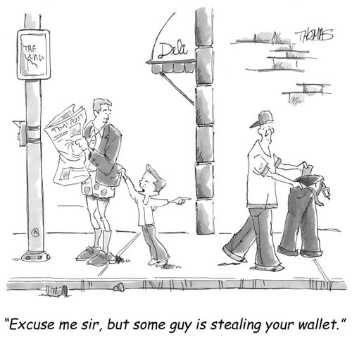 'Excuse me sir, but some guy is stealing your wallet.'