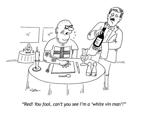 'Red! I'm a white vin man!'