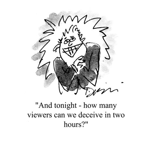 'And tonight - how many viewers can we deceive in two hours?'