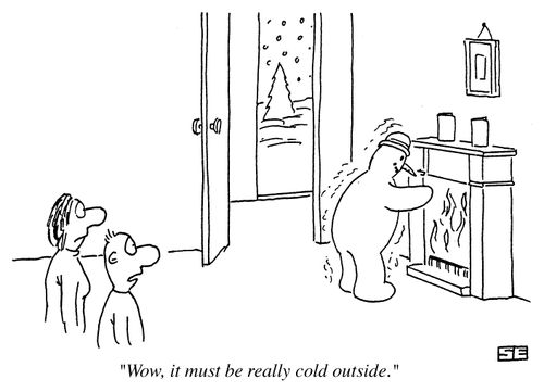 'Wow, it must be really cold outside.'