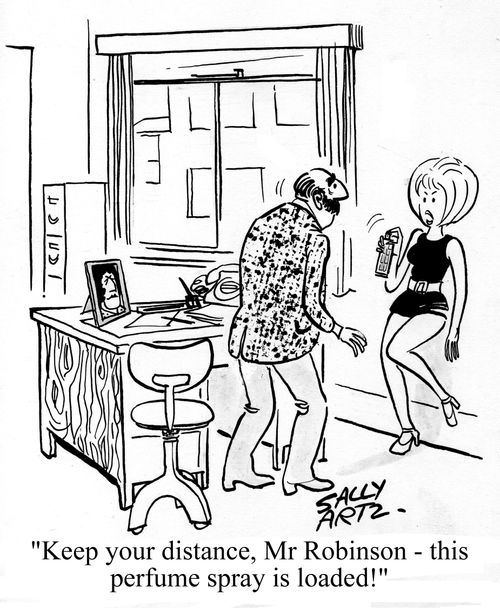 'Keep your distance, Mr Robinson - this perfume spray is loaded!'