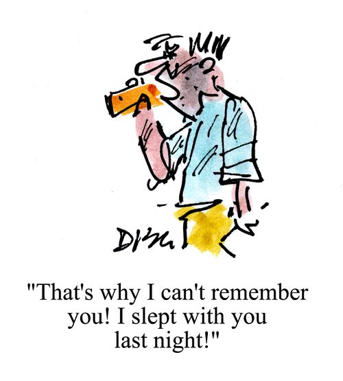 'That's why I can't remember you!I slept with you last night!'